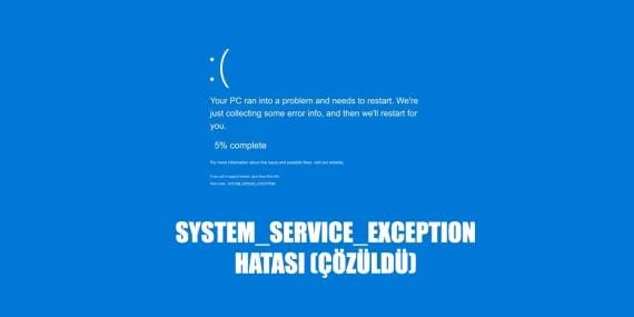 System Service Exception Hatası (Çözüldü)