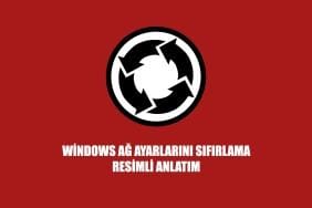 Windows ağ ayarlarını sıfırlama