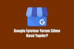 google işletme yorumu silme işlemi nasıl yapılır