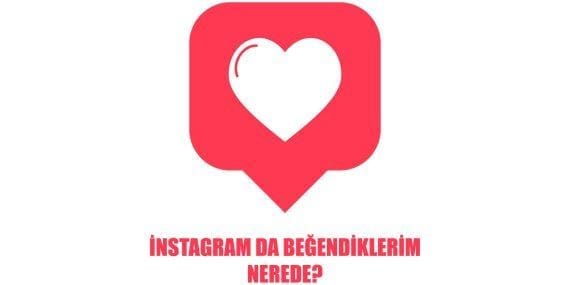 İnstagram da Beğendiklerim Nerede? (Resimli Anlatım)