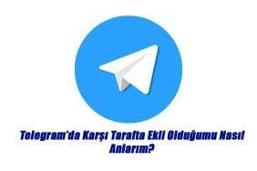 telegram'da karşı tarafta ekli olduğumu nasıl anlarım