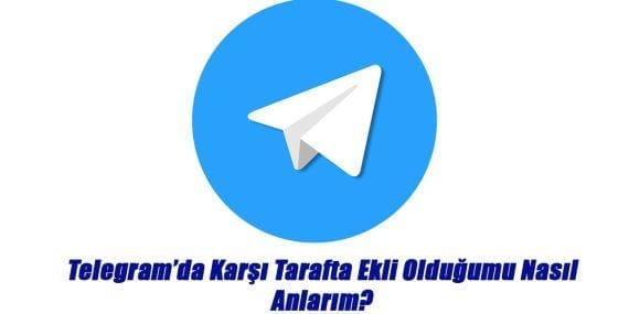 Telegram’da Karşı Tarafta Ekli Olduğumu Nasıl Anlarım?