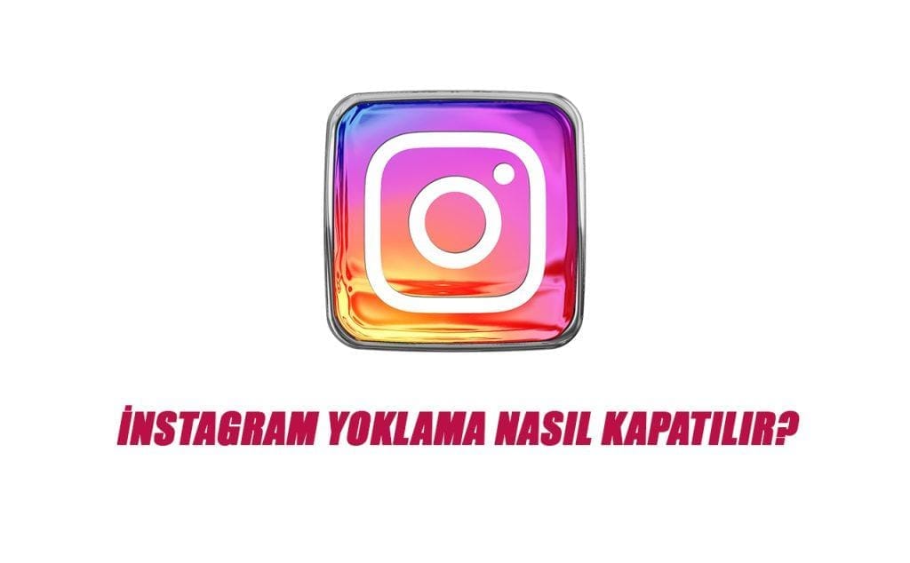 instagram yoklama nasıl kapatılır