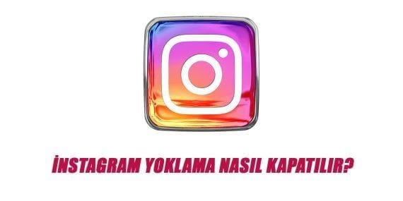 İnstagram Yoklama Nasıl Kapatılır?