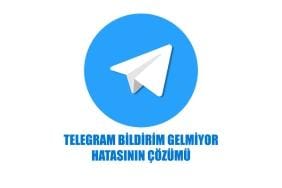 telegram bildirim gelmiyor hatasının çözümü