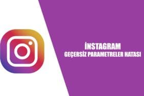 İnstagram geçersiz parametreler hatası