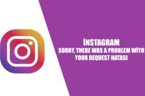 Sorry, there was a problem with your request hatası