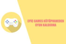 epic games kütüphaneden oyun kaldırma